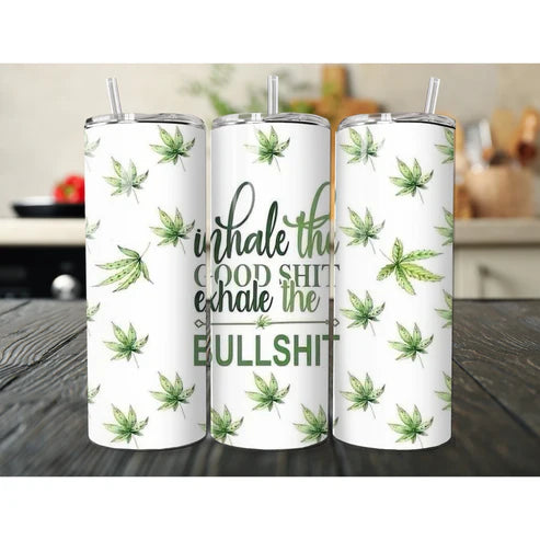 Inhale the good stuff tumbler